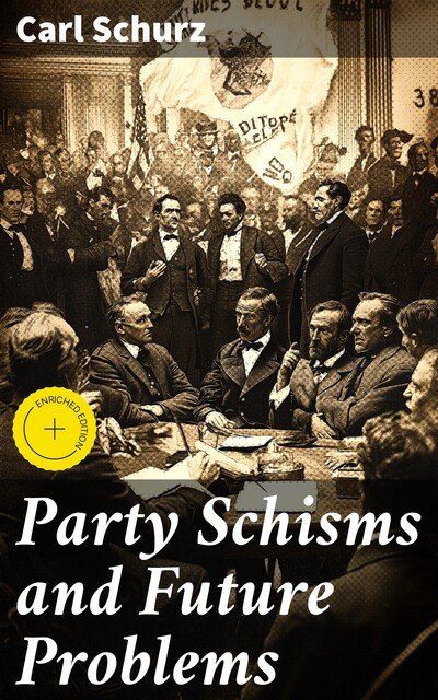 Party Schisms and Future Problems, Carl Schurz