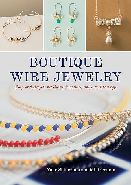 Boutique Wire Jewelry, Miki Onuma, Yuko Shimojima
