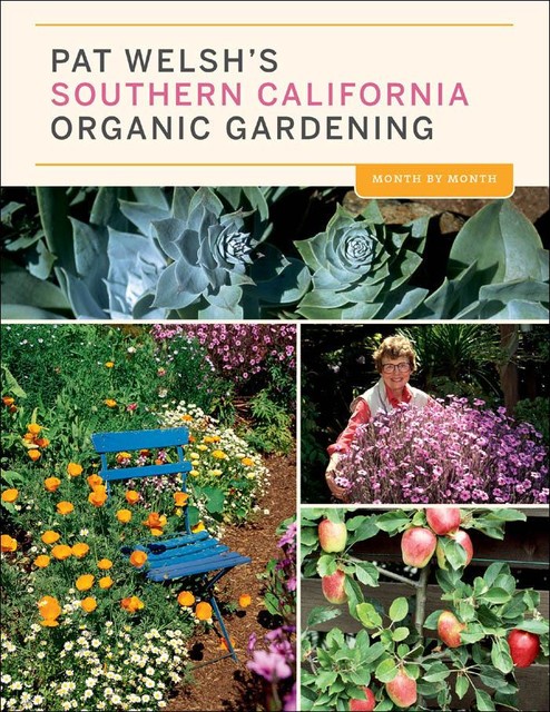 Pat Welsh's Southern California Organic Gardening (3rd Edition), Pat Welsh