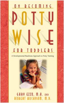 On Becoming Potty Wise for Toddlers, Gary Ezzo, Robert Bucknam