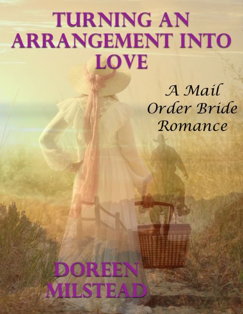 Turning an Arrangement Into Love: A Mail Order Bride Romance, Susan Hart