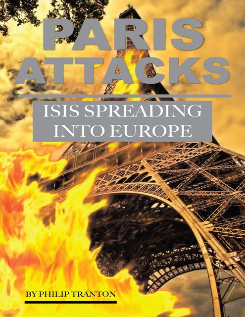 Paris Attacks Isis Spreading Into Europe, Philip Tranton