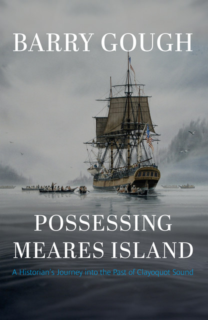 Possessing Meares Island, Barry Gough