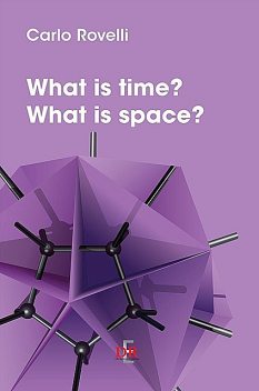 What is time? What is space, Carlo Rovelli
