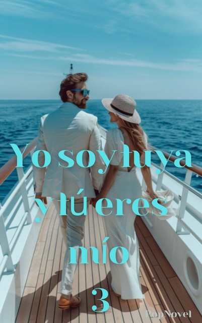 Yo soy tuya y tú eres mío 3, PopNovel