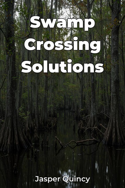 Swamp Crossing Solutions, Jasper Quincy