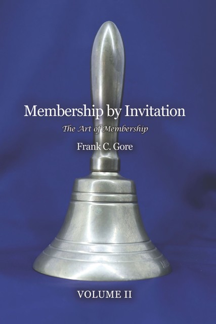 Membership by Invitation, Frank C. Gore