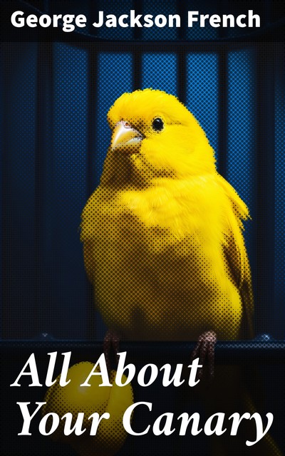 All About Your Canary, George French