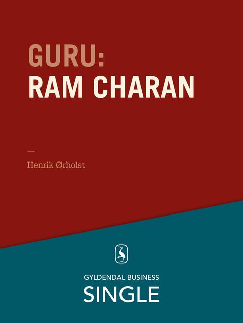 Guru: Ram Charan – en konsulent uden hjem, Henrik Ørholst