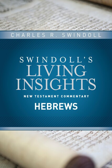 Insights on Hebrews, Charles R. Swindoll