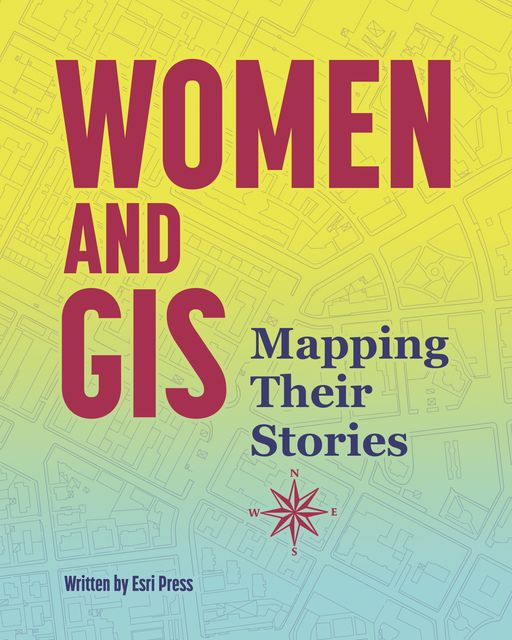 Women and GIS, Esri Press