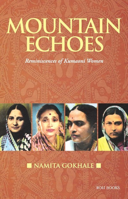 Mountain Echoes: Reminiscences of Kumaoni Women, Namita Gokhale