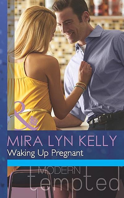 Waking Up Pregnant, Mira Lyn Kelly