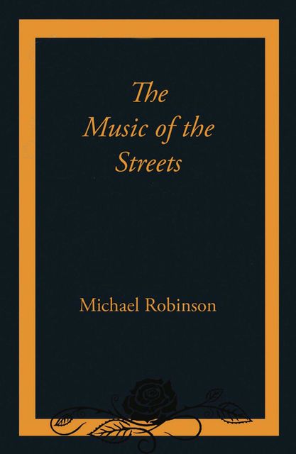 The Music of the Streets, Michael Robinson