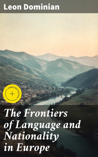 The Frontiers of Language and Nationality in Europe, Leon Dominian