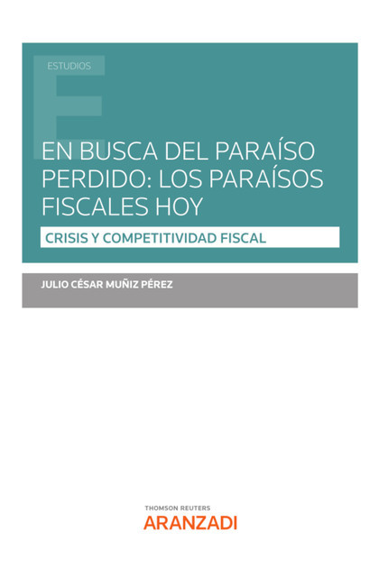 En busca del paraíso perdido: Los paraísos fiscales hoy, Julio César Muñiz Pérez