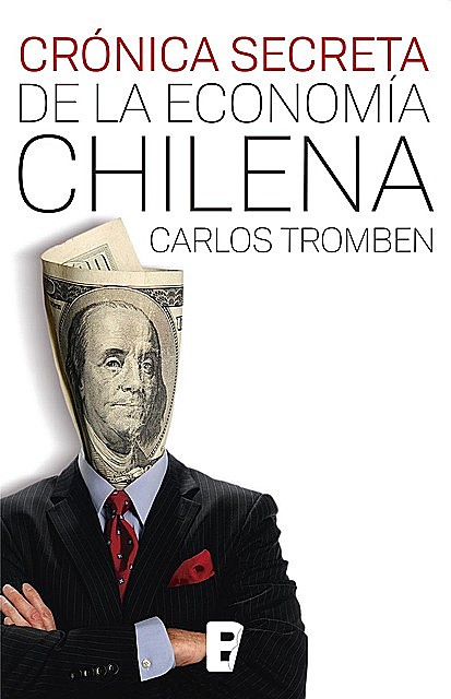 Crónica secreta de la economía Chilena, Carlos Tromben