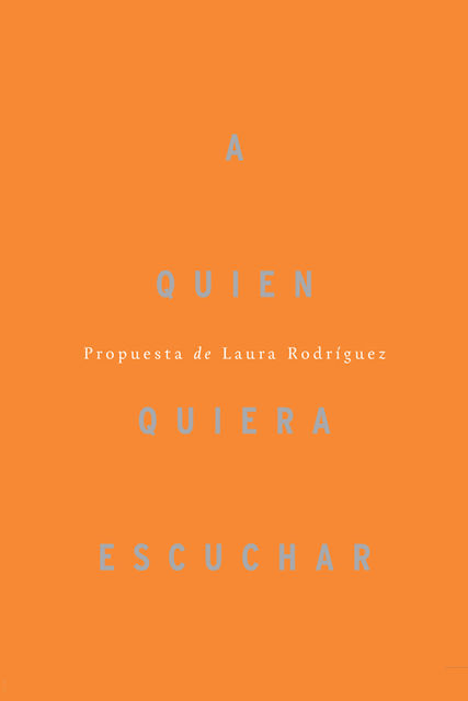 A quien quiera escuchar, propuesta de Laura Rodríguez, Laura Rodríguez
