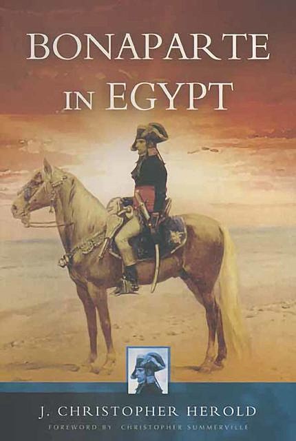 Bonaparte in Egypt, J. Christopher Herold