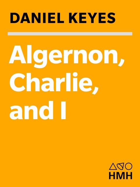 Algernon, Charlie, and I, Daniel Keyes