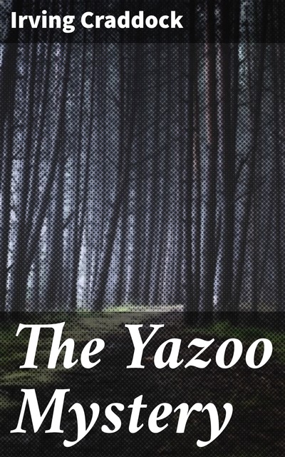 The Yazoo Mystery, Irving Craddock