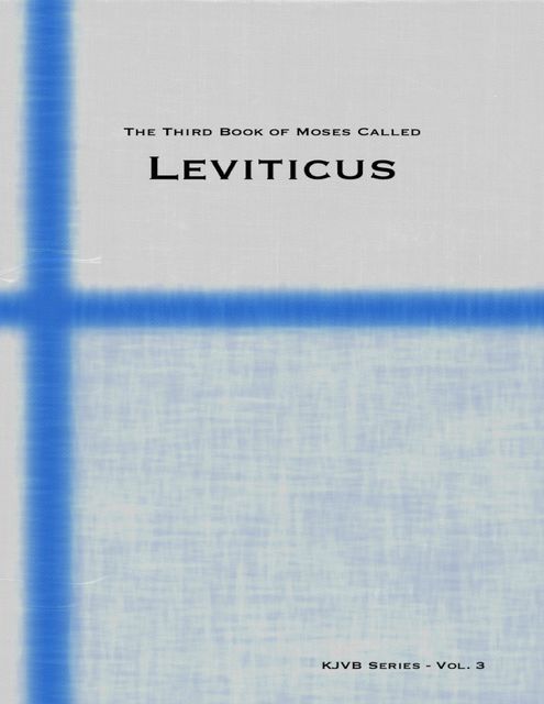 The Third Book of Moses Called Leviticus, KJVB Series