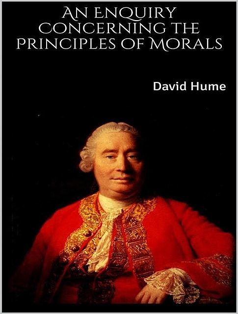 An Enquiry into the Principles of Morals, David Hume