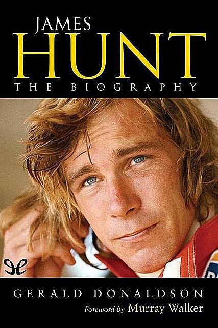 James Hunt: The biography, Gerald Donaldson