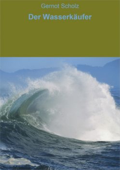 Der Wasserkäufer, Gernot Scholz
