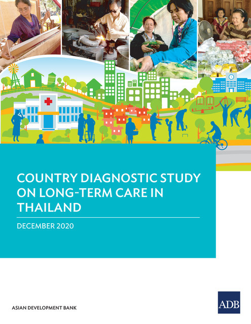 Country Diagnostic Study on Long-Term Care in Thailand, Asian Development Bank