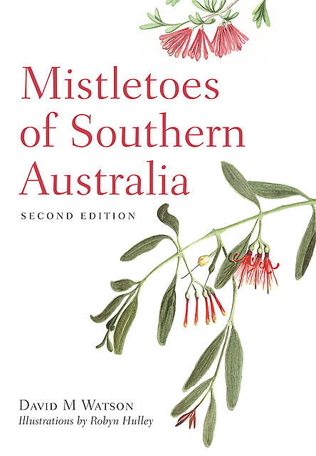 Mistletoes of Southern Australia, David Watson