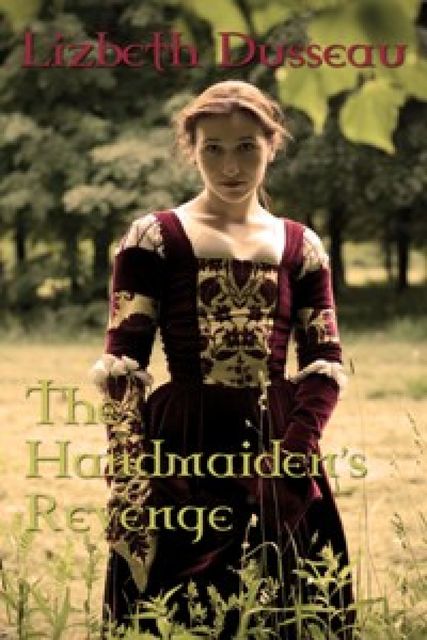 The Handmaiden's Revenge, Lizbeth Dusseau
