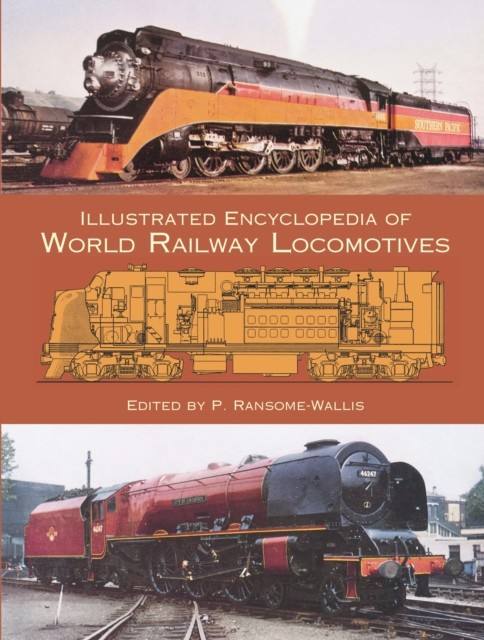 Illustrated Encyclopedia of World Railway Locomotives, P.Ransome-Wallis