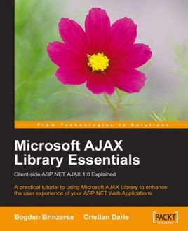 Microsoft AJAX Library Essentials: Client-side ASP.NET AJAX 1.0 Explained, Cristian Darie, Bogdan Brinzarea