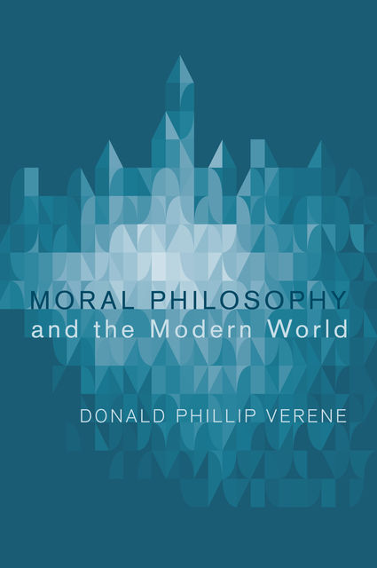 Moral Philosophy and the Modern World, Donald Phillip Verene
