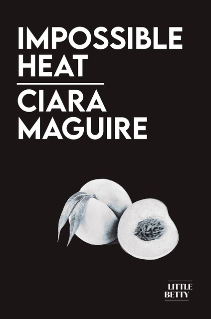 Impossible Heat, Ciara Maguire