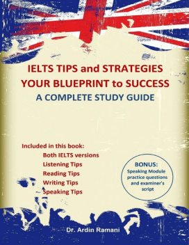 IELTS Tips and Strategies Your Blueprint to Success a Complete Study Guide, Ardin Ramani