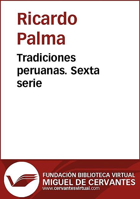 Tradiciones peruanas VI, Ricardo Palma