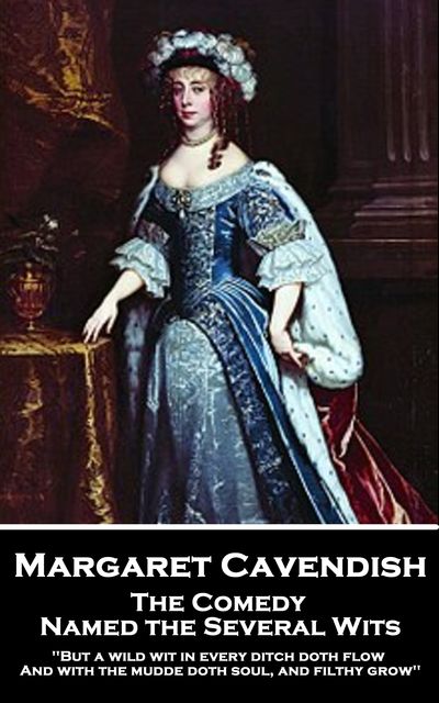 The Comedy Named the Several Wits, Margaret Cavendish
