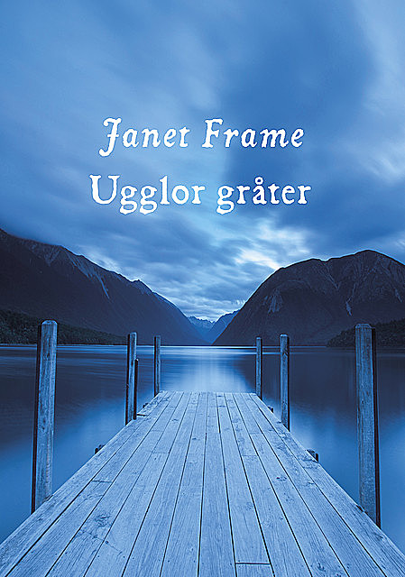 Ugglor gråter, Janet Frame