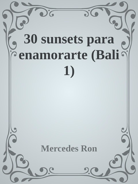 30 sunsets para enamorarte (Bali 1), Mercedes Ron