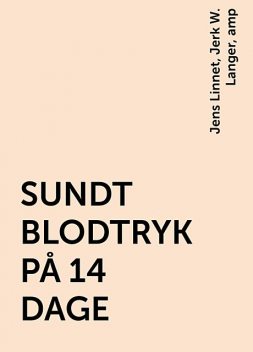 SUNDT BLODTRYK PÅ 14 DAGE, Jerk W. Langer, amp, Jens Linnet