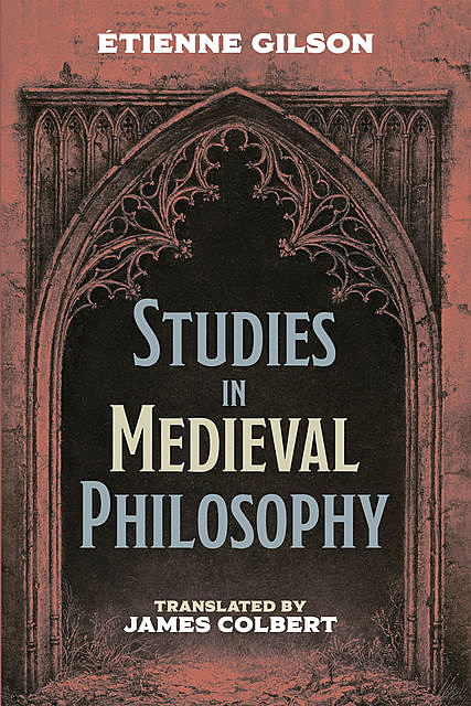 Studies in Medieval Philosophy, Etienne Gilson