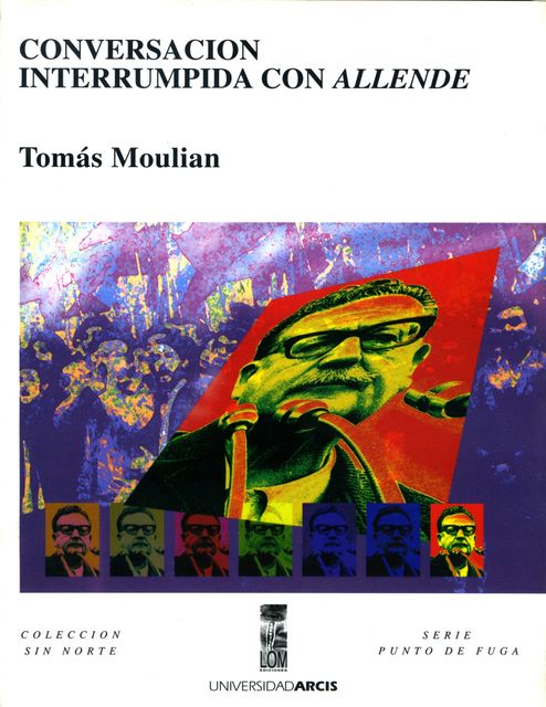 Conversación interrumpida con Allende, Tomás Moulian