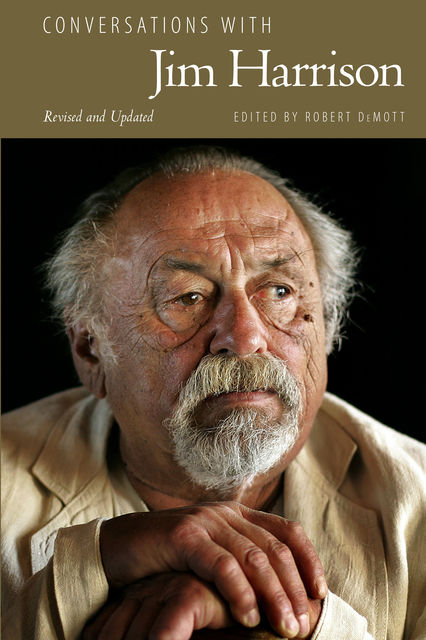 Conversations with Jim Harrison, Revised and Updated, Robert DeMott