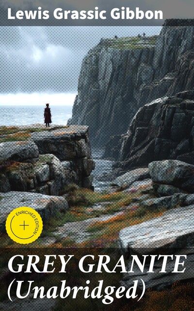 GREY GRANITE (Unabridged), Lewis Grassic Gibbon