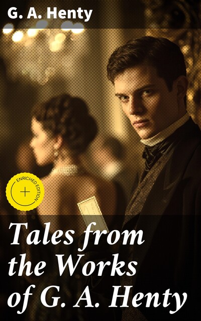 Tales from the Works of G. A. Henty, G.A.Henty