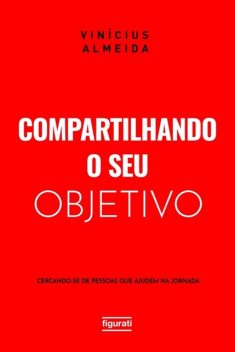 Compartilhando o seu objetivo: cercando-se de pessoas que ajudem na jornada, Vinícius Almeida