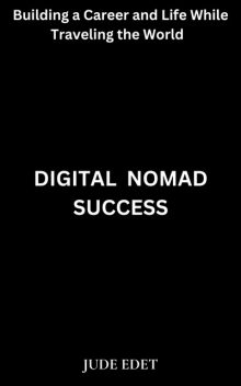 Digital Nomad Success, Jude Edet