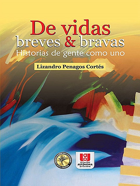 De vidas breves & bravas, Lizandro Penagos Cortés